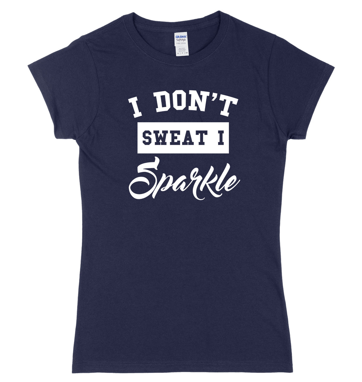 I Don&#39;t Sweat I Sparkle Womens Ladies Slim Fit T-Shirt