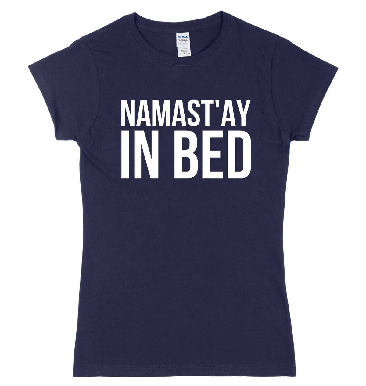 Namast&#39;ay In Bed Womens Ladies Slim Fit T-Shirt