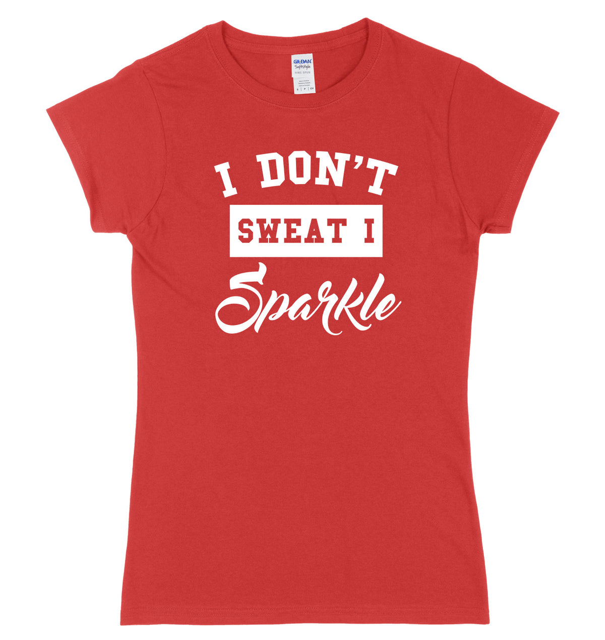 I Don&#39;t Sweat I Sparkle Womens Ladies Slim Fit T-Shirt