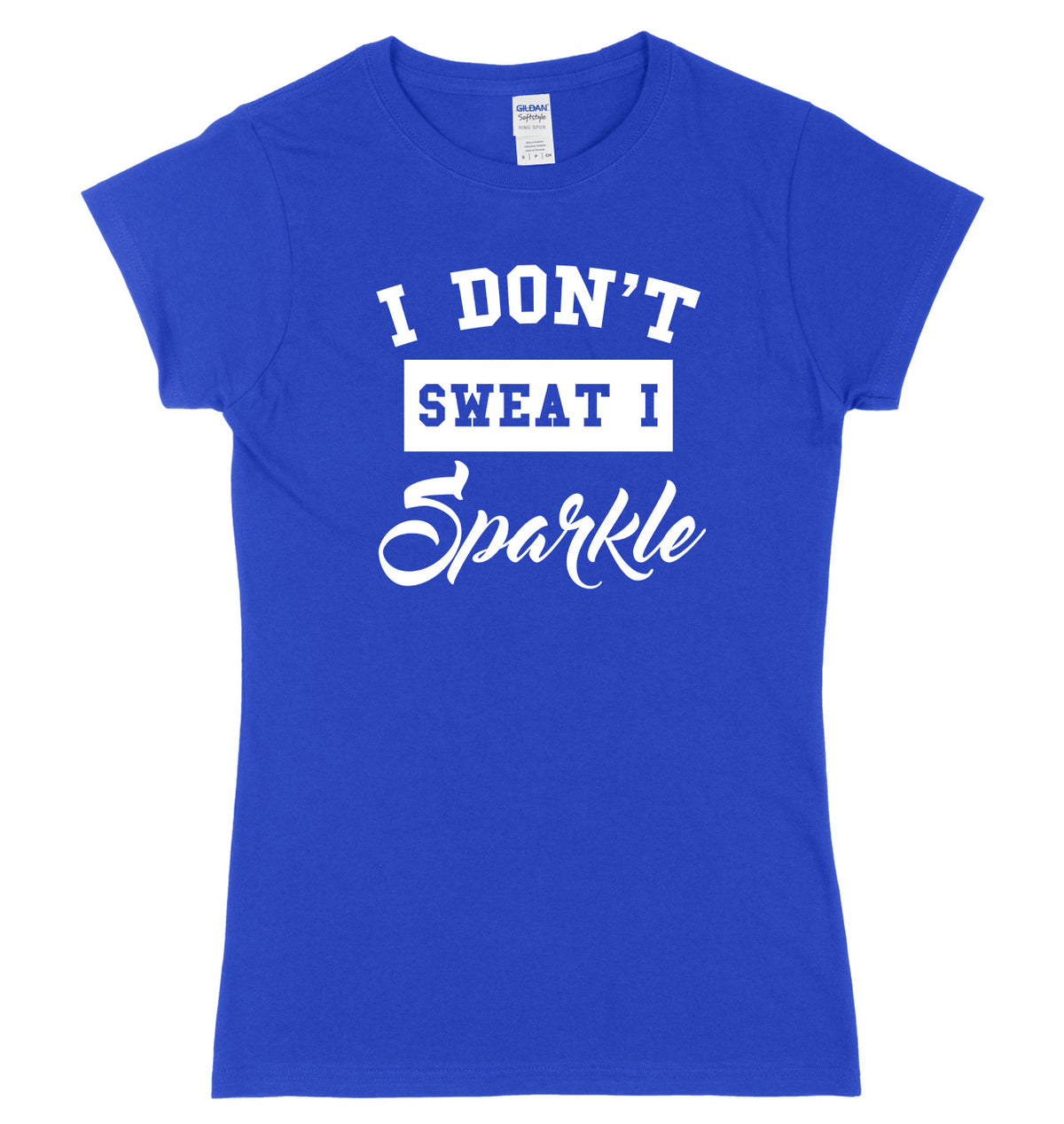 I Don&#39;t Sweat I Sparkle Womens Ladies Slim Fit T-Shirt