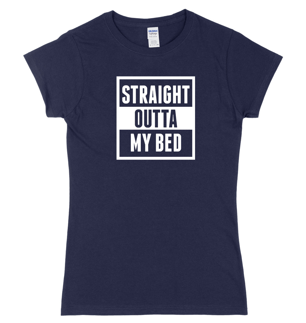 Straight Outta My Bed Womens Ladies Slim Fit T-Shirt