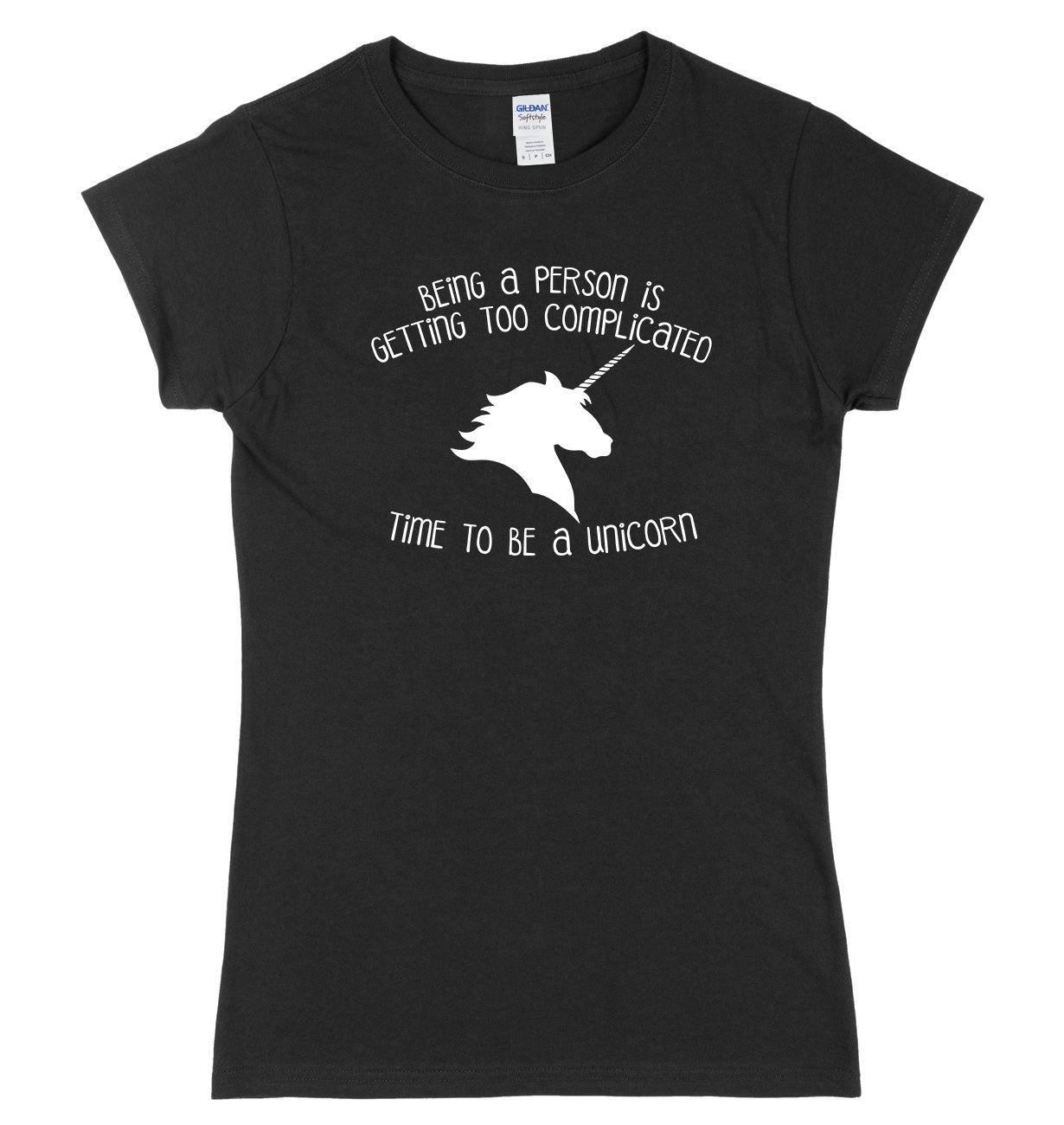 Being A Person Is Getting Too Complicated, Time To Be A Unicorn Womens Ladies Slim Fit T-Shirt