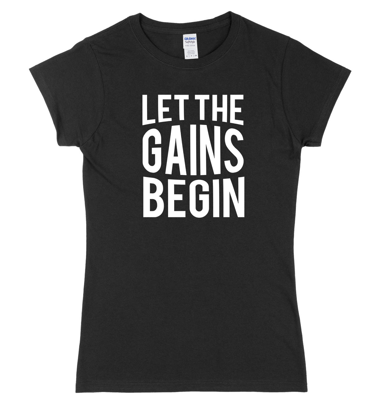 Let The Gains Begin Womens Ladies Slim Fit T-Shirt