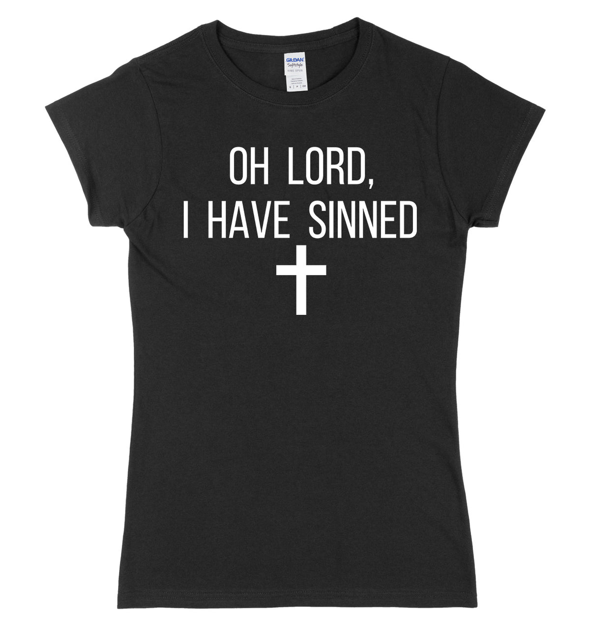 Oh Lord I Have Sinned Womens Ladies Slim Fit T-Shirt