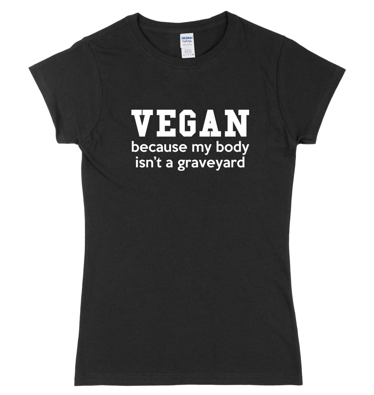 Vegan, Because My Body Isn&#39;t A Graveyard Womens Ladies Slim Fit T-Shirt