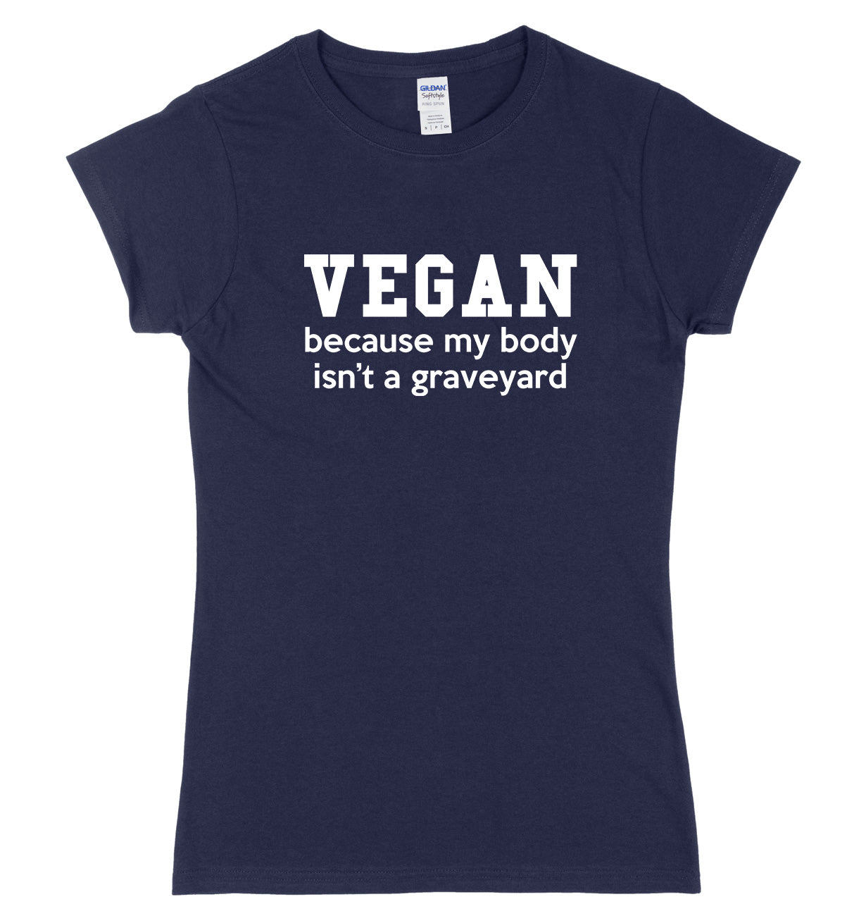 Vegan, Because My Body Isn't A Graveyard Womens Ladies Slim Fit T-Shirt