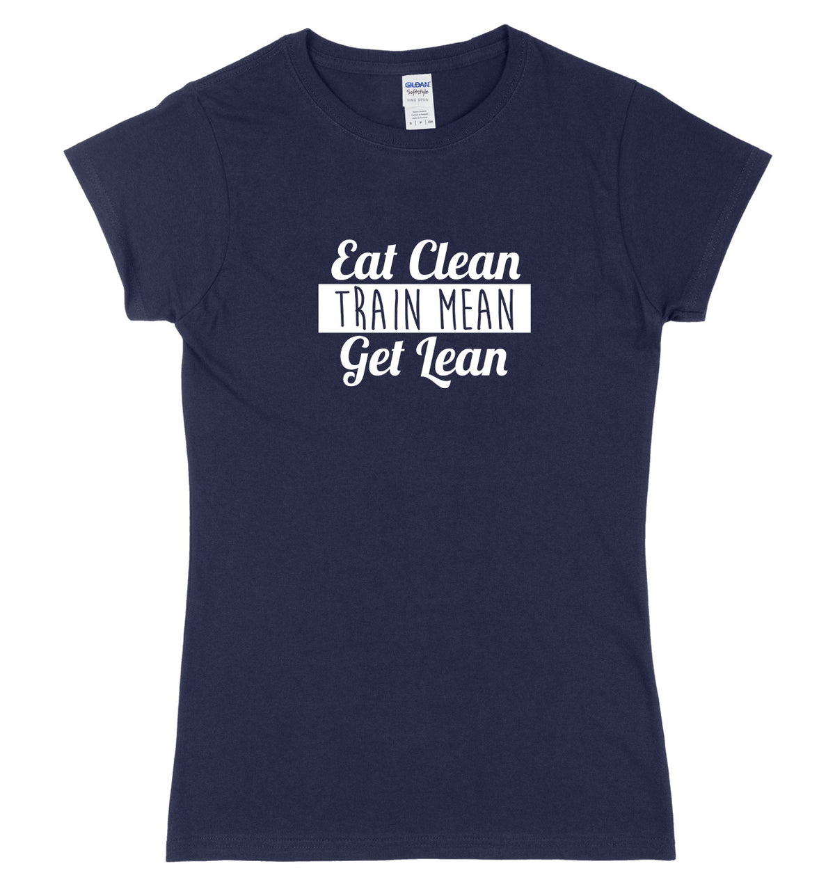 Eat Clean Train Mean Get Lean Womens Ladies Slim Fit T-Shirt