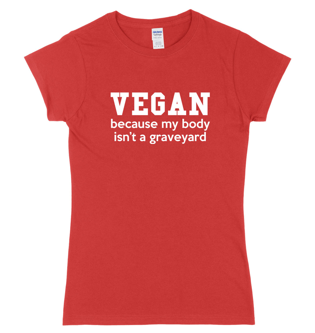 Vegan, Because My Body Isn&#39;t A Graveyard Womens Ladies Slim Fit T-Shirt