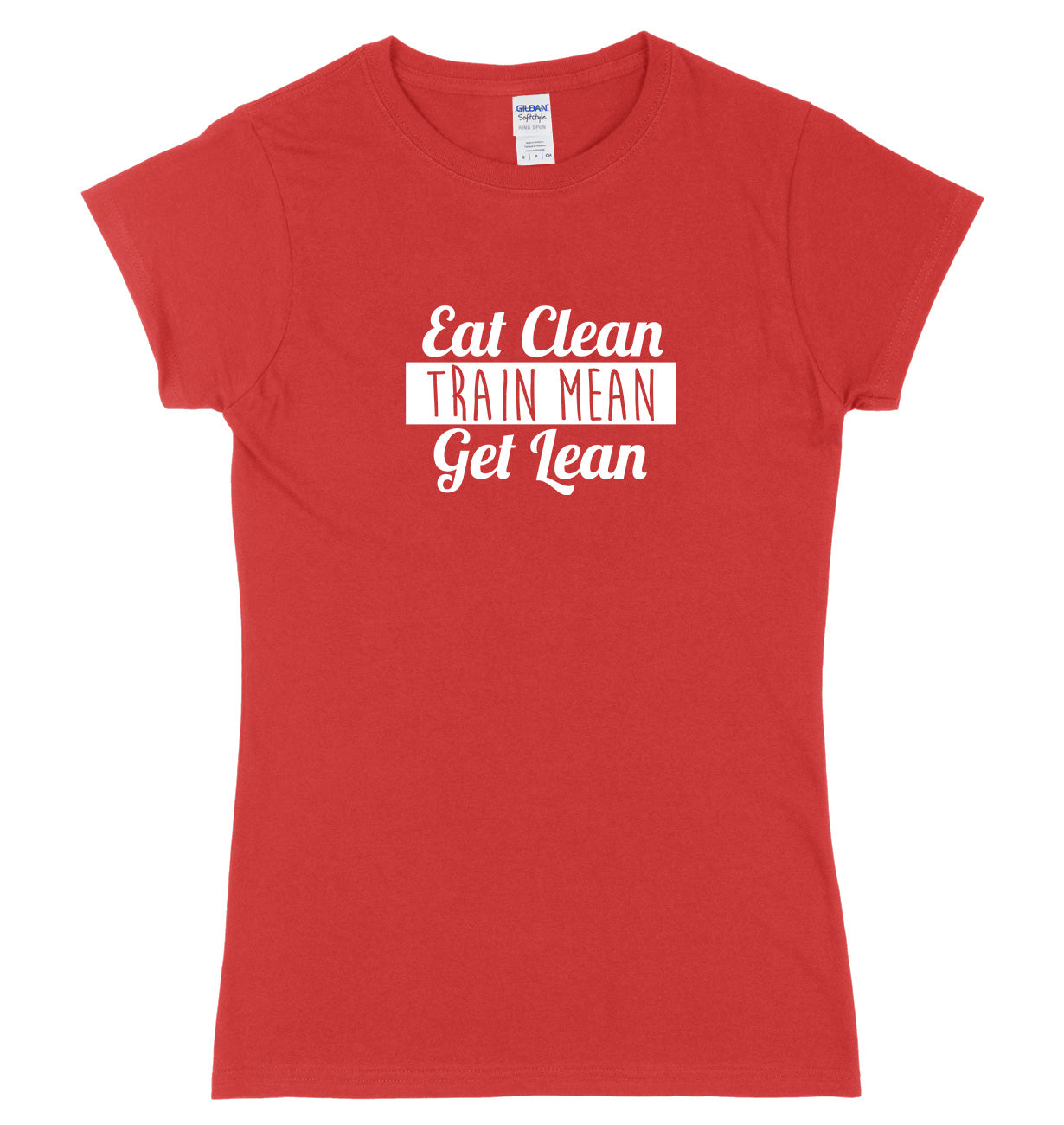Eat Clean Train Mean Get Lean Womens Ladies Slim Fit T-Shirt