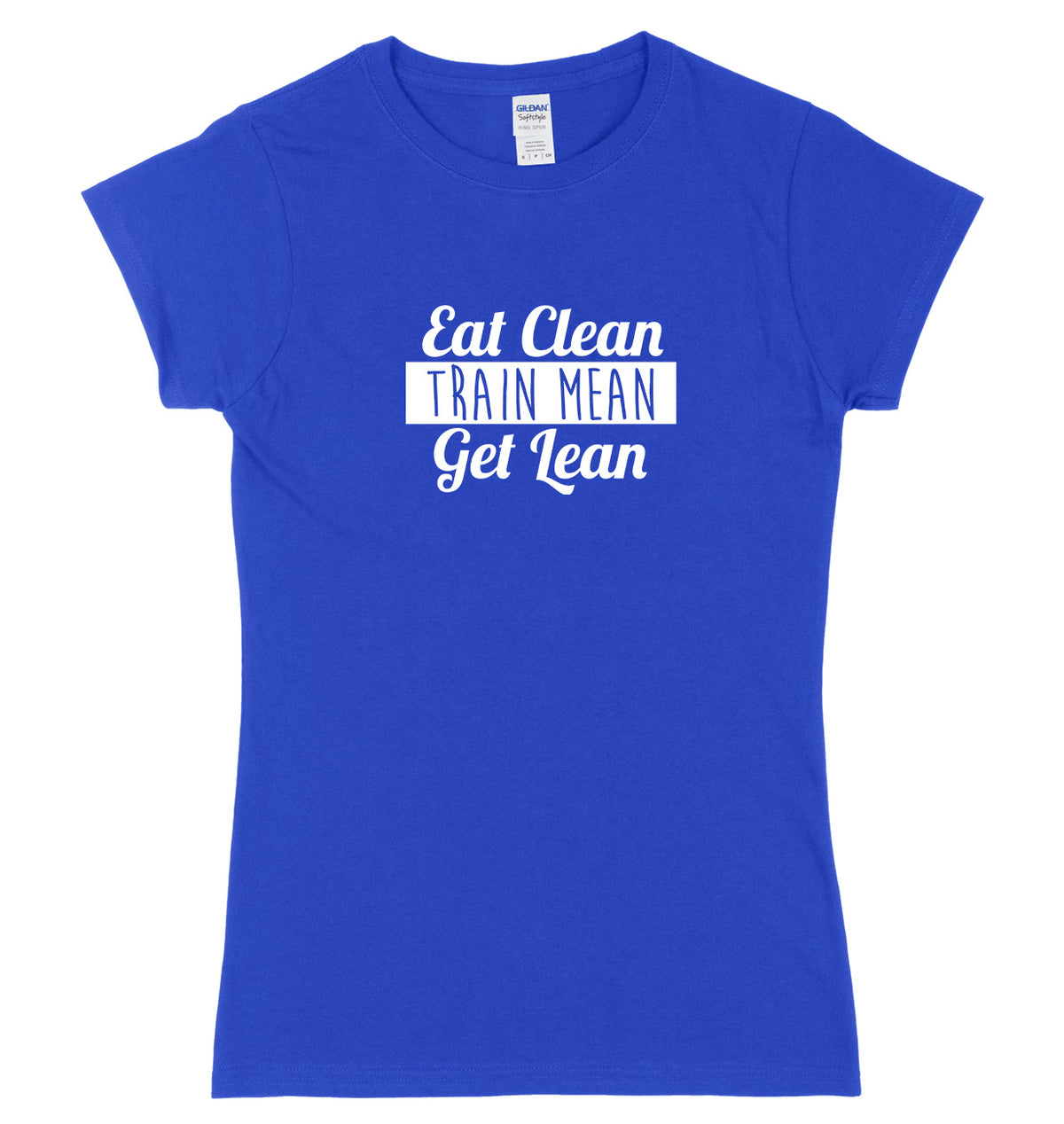 Eat Clean Train Mean Get Lean Womens Ladies Slim Fit T-Shirt