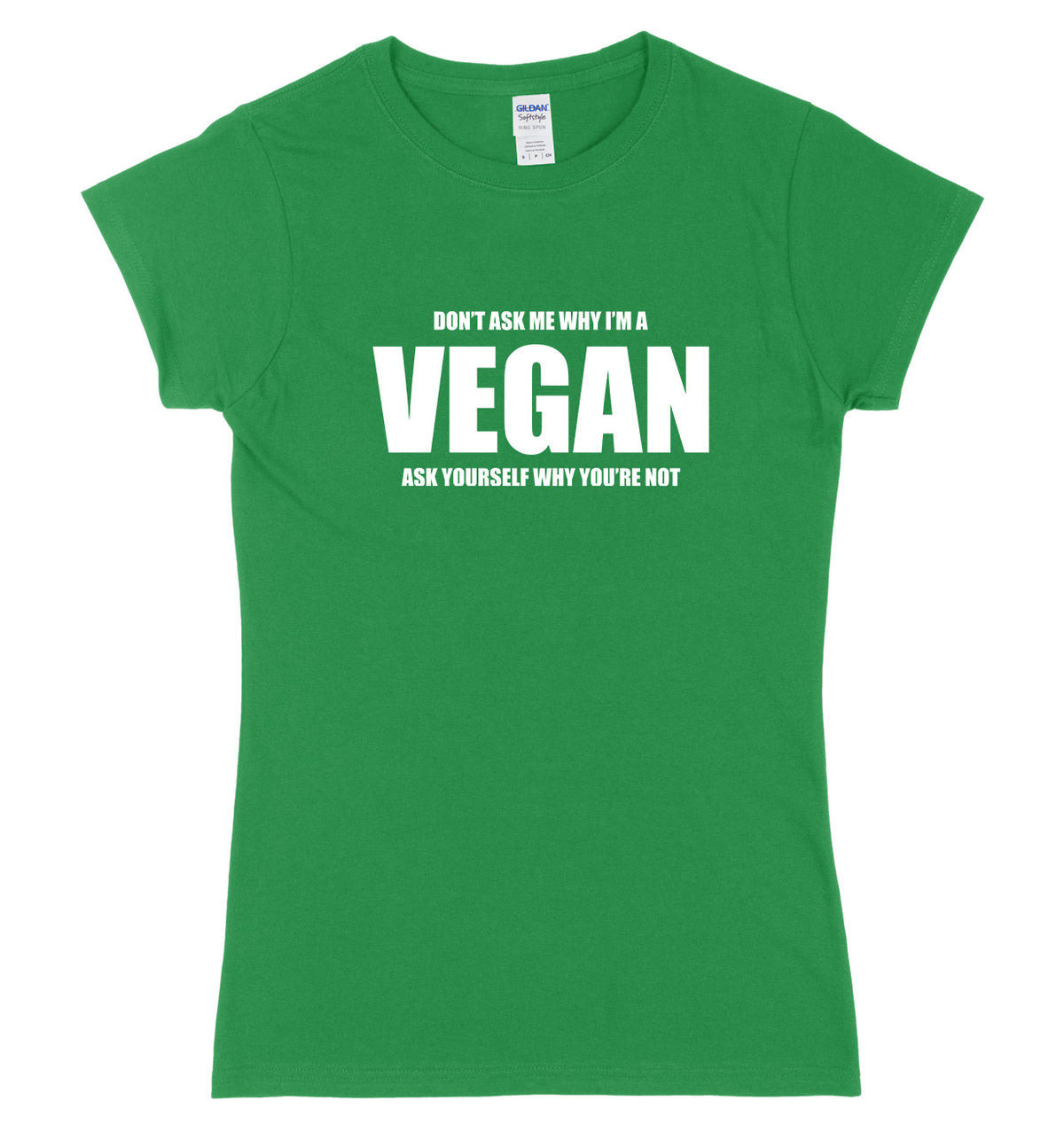 Don&#39;t Ask Me Why I&#39;m A Vegan Womens Ladies Slim Fit T-Shirt