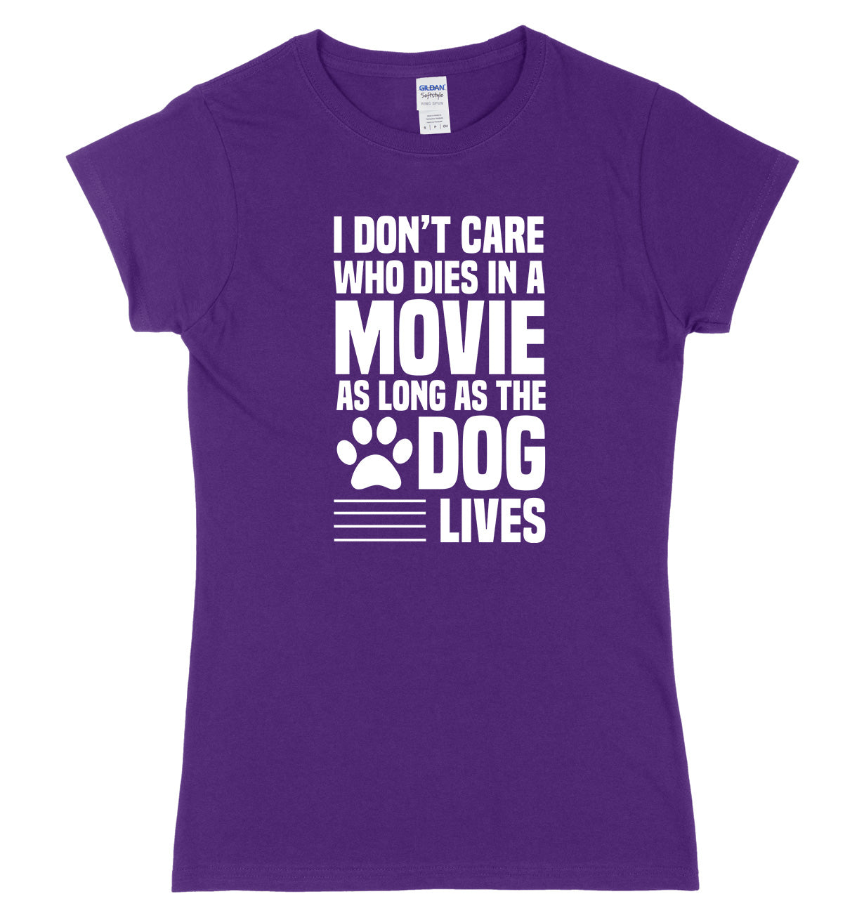 I Don't Care Who Dies In A Movie As Long As The Dog Lives Womens Ladies Slim Fit T-Shirt
