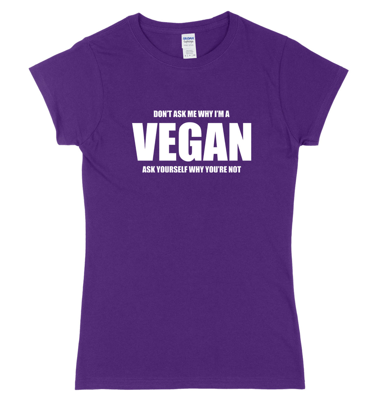 Don&#39;t Ask Me Why I&#39;m A Vegan Womens Ladies Slim Fit T-Shirt