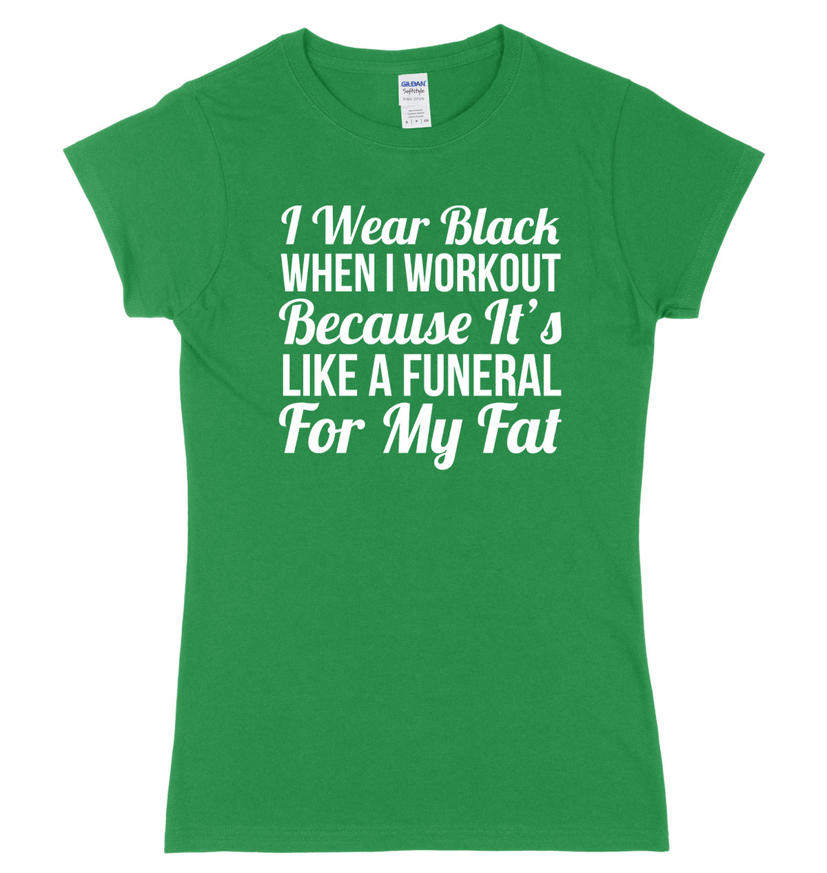 I Wear Black When I Workout Because It&#39;s Like A Funeral For My Fat Womens Ladies Slim Fit T-Shirt