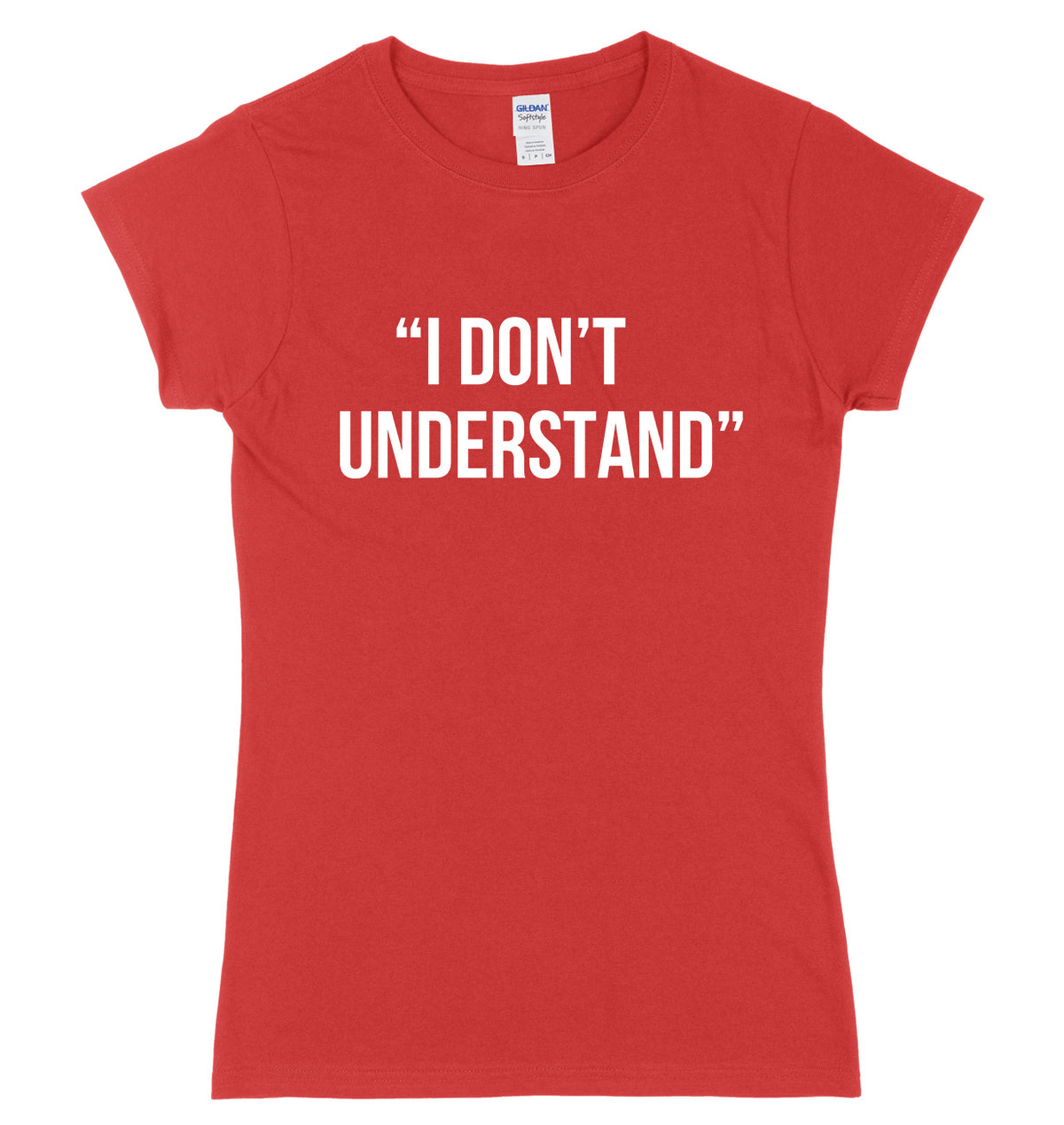 I Don&#39;t Understand Womens Ladies Slim Fit T-Shirt