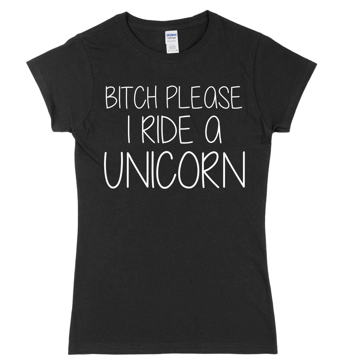Bitch Please I Ride A Unicorn Womens Ladies Slim Fit T-Shirt