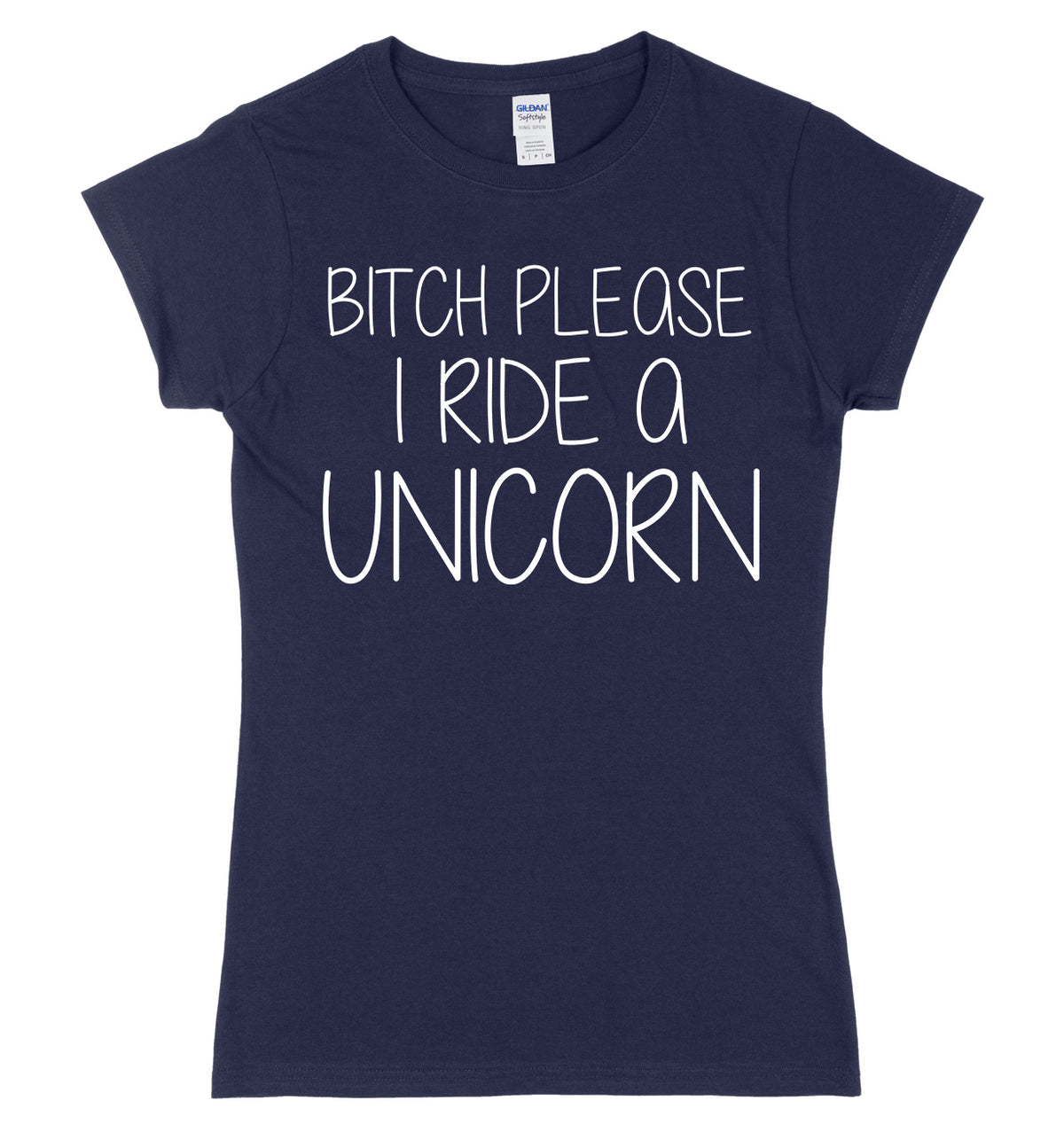 Bitch Please I Ride A Unicorn Womens Ladies Slim Fit T-Shirt