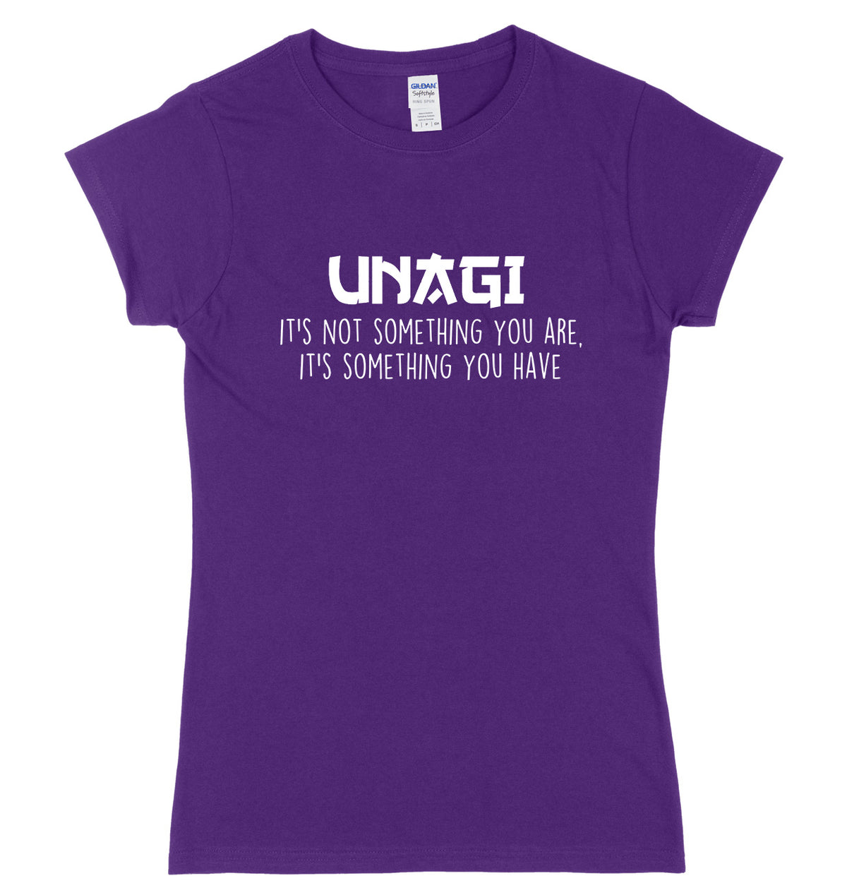 UNAGI It&#39;s Not Something You Are It&#39;s Something You Have Womens Ladies Slim Fit T-Shirt