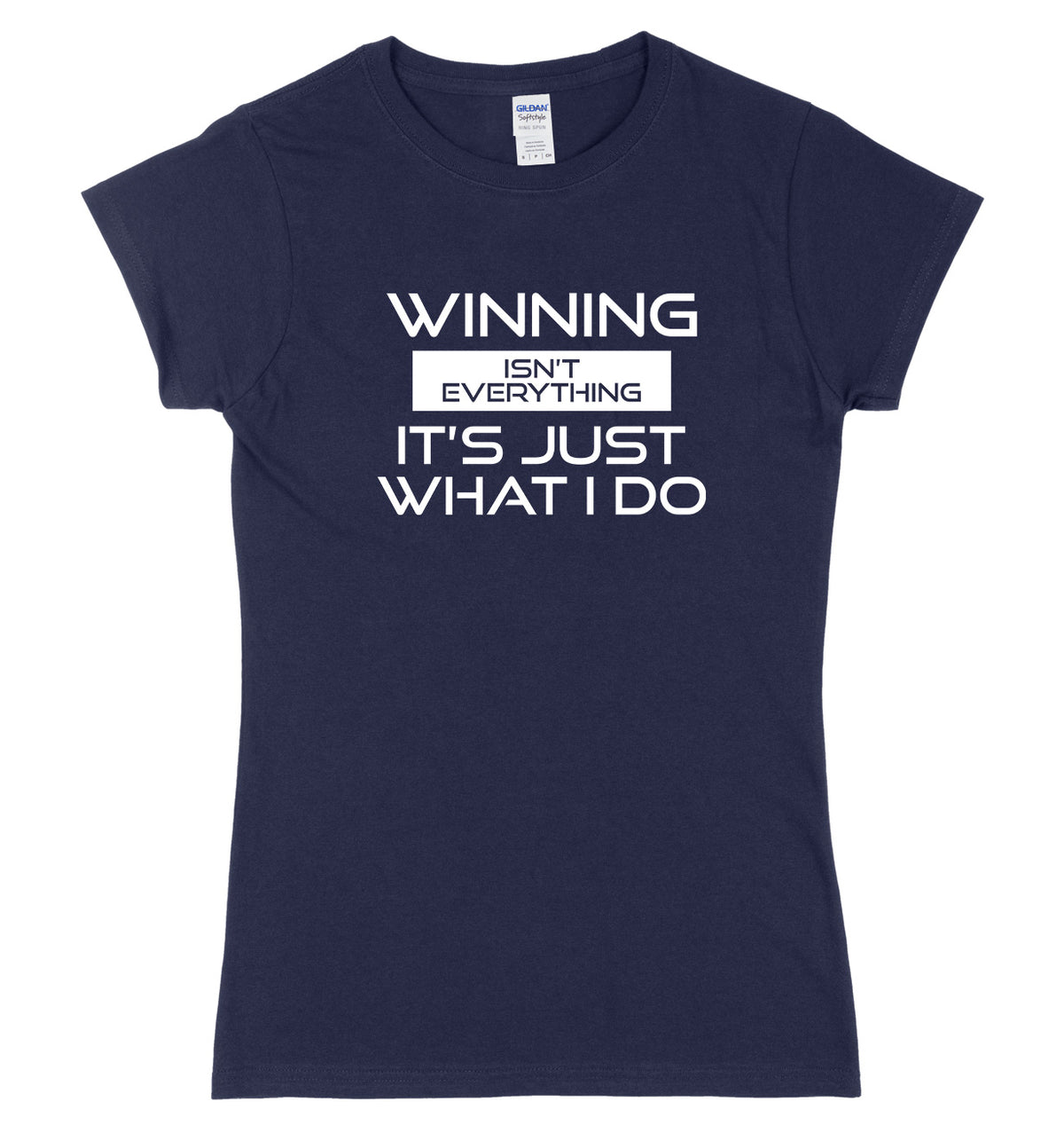 Winning Isn&#39;t Everything It&#39;s Just What I Do Womens Ladies Slim Fit T-Shirt