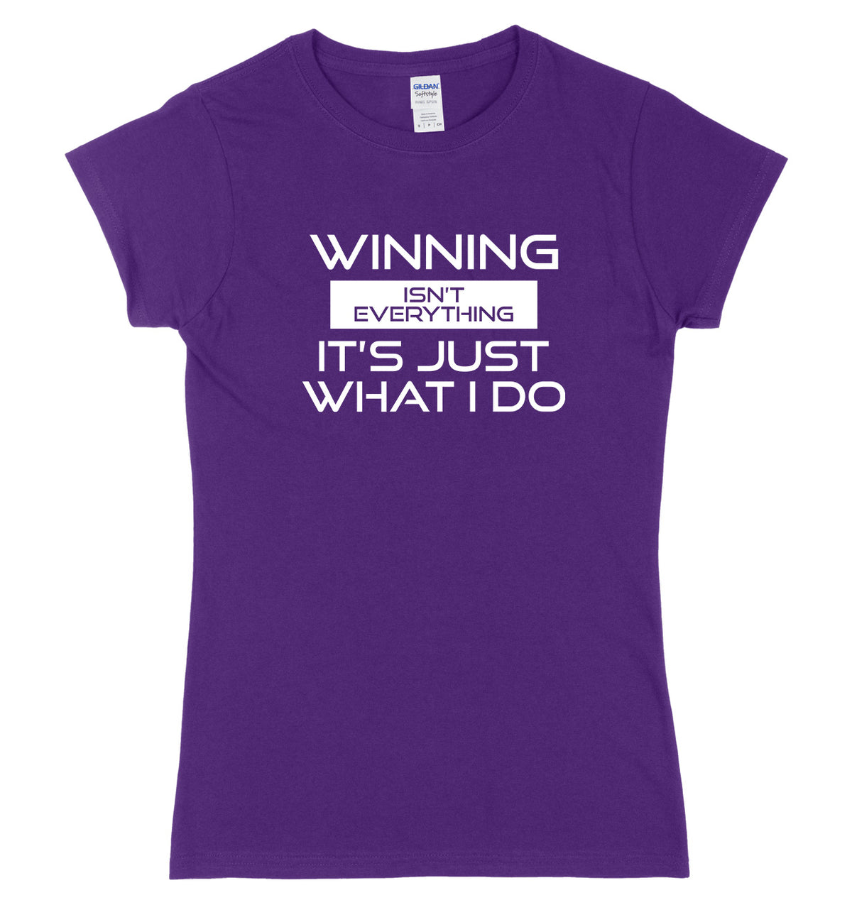 Winning Isn&#39;t Everything It&#39;s Just What I Do Womens Ladies Slim Fit T-Shirt