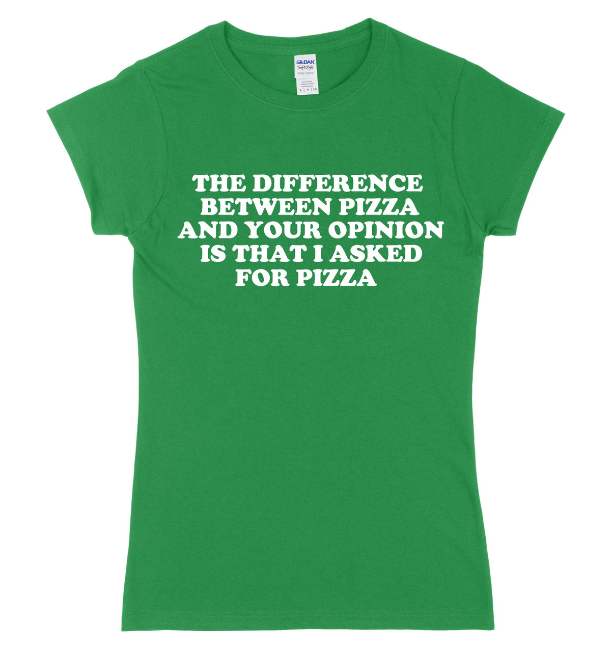 The Difference Between Pizza And Your Opinion Is That I Asked For Pizza Womens Ladies Slim Fit T-Shirt
