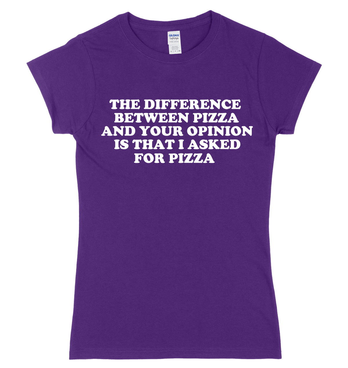 The Difference Between Pizza And Your Opinion Is That I Asked For Pizza Womens Ladies Slim Fit T-Shirt