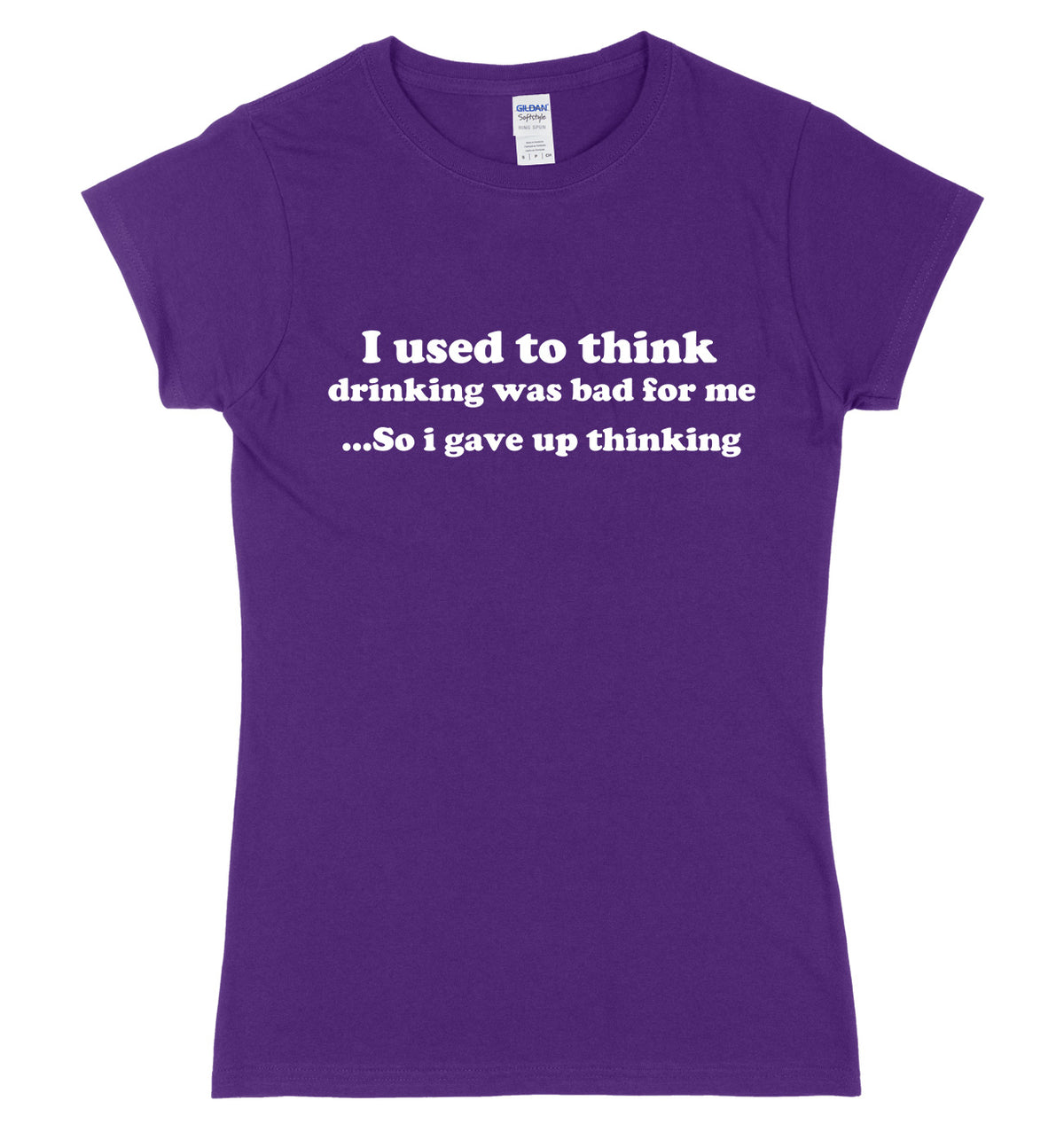I Used To Think Drinking Was Bad For Me So I gave Up Thinking Womens Ladies Slim Fit T-Shirt