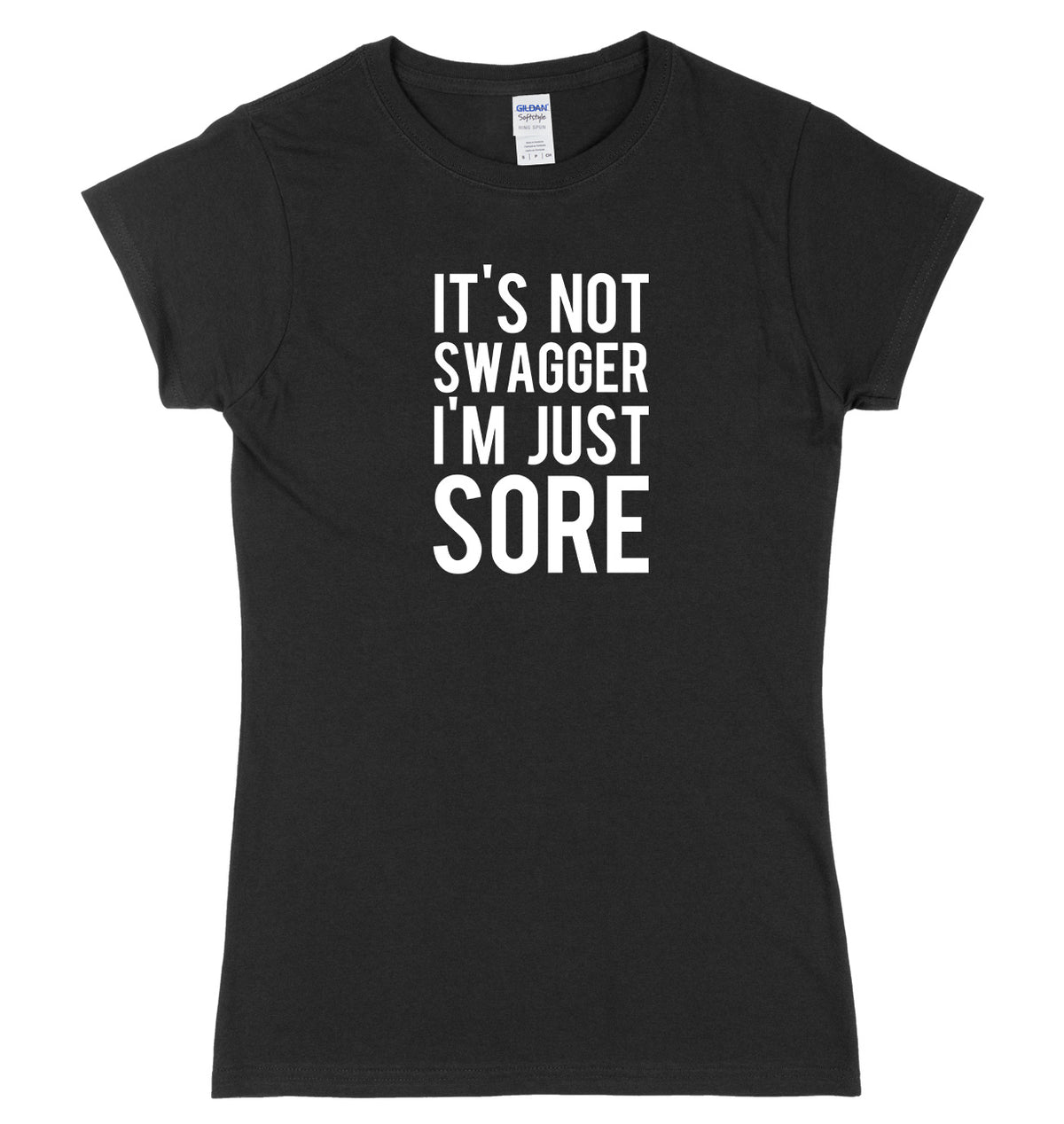 It&#39;s Not Swagger I&#39;m Just Sore Womens Ladies Slim Fit T-Shirt
