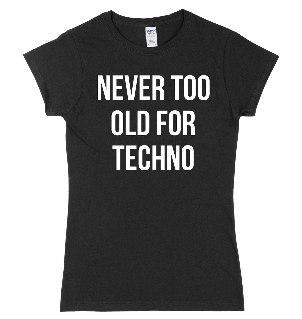 Never Too Old For Techno Womens Ladies Slim Fit T-Shirt