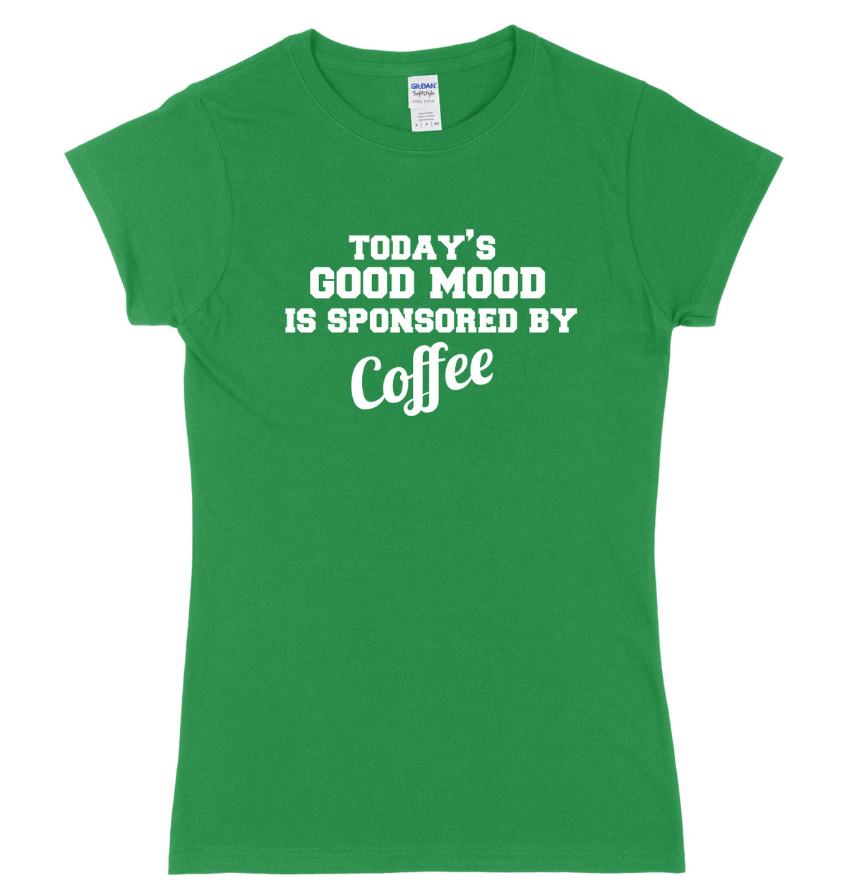 Today&#39;s Good Mood Is Sponsored By Coffee Womens Ladies Slim Fit T-Shirt