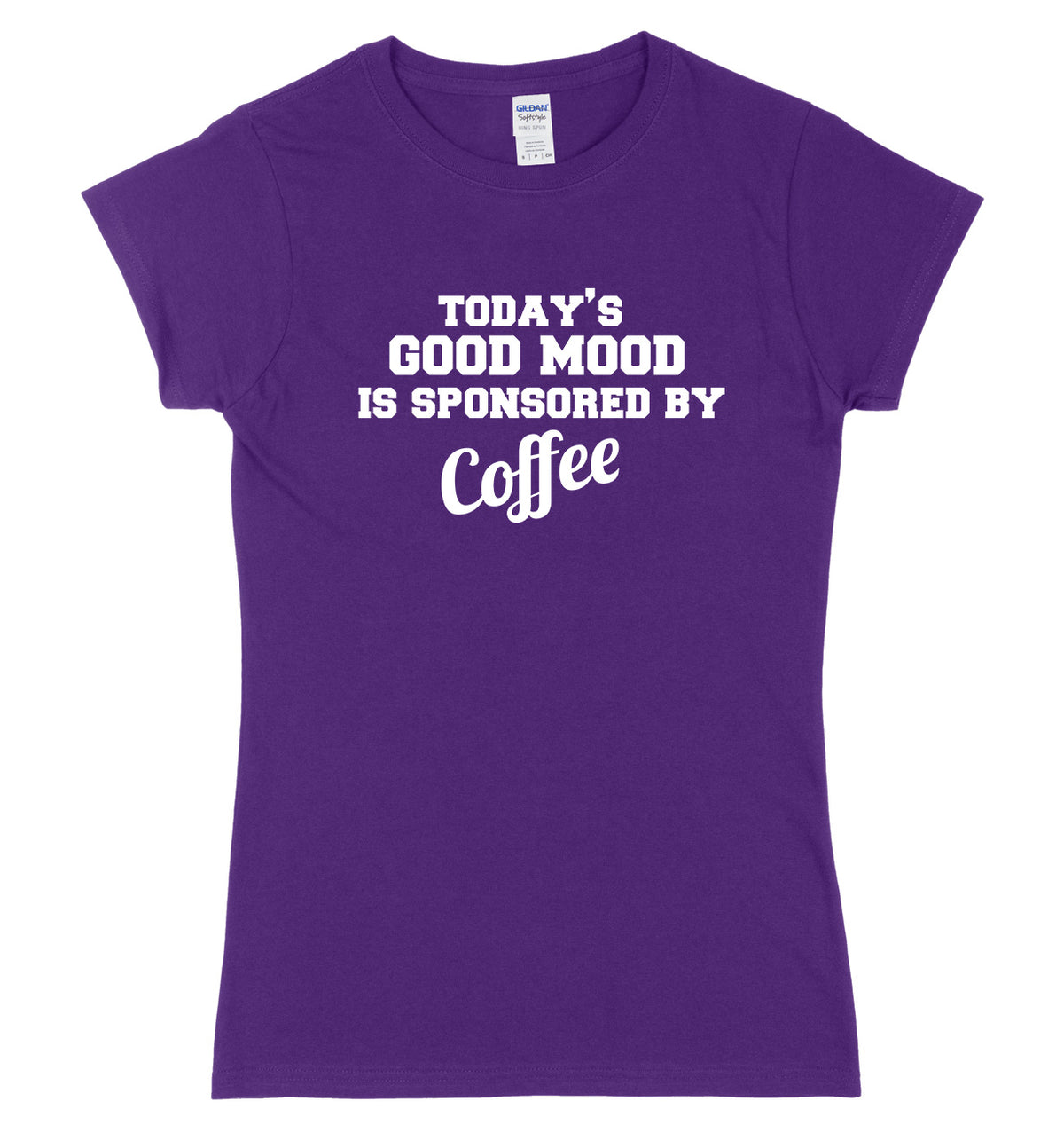 Today&#39;s Good Mood Is Sponsored By Coffee Womens Ladies Slim Fit T-Shirt