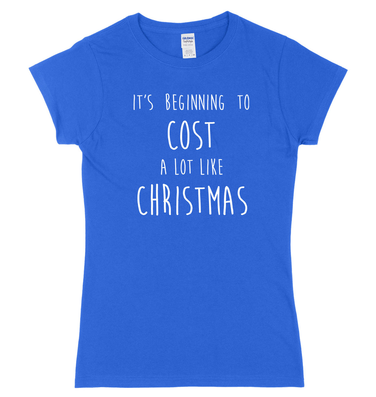 It&#39;s Beginning To Cost A Lot Like Christmas Womens Ladies Slim Fit Christmas T-Shirt