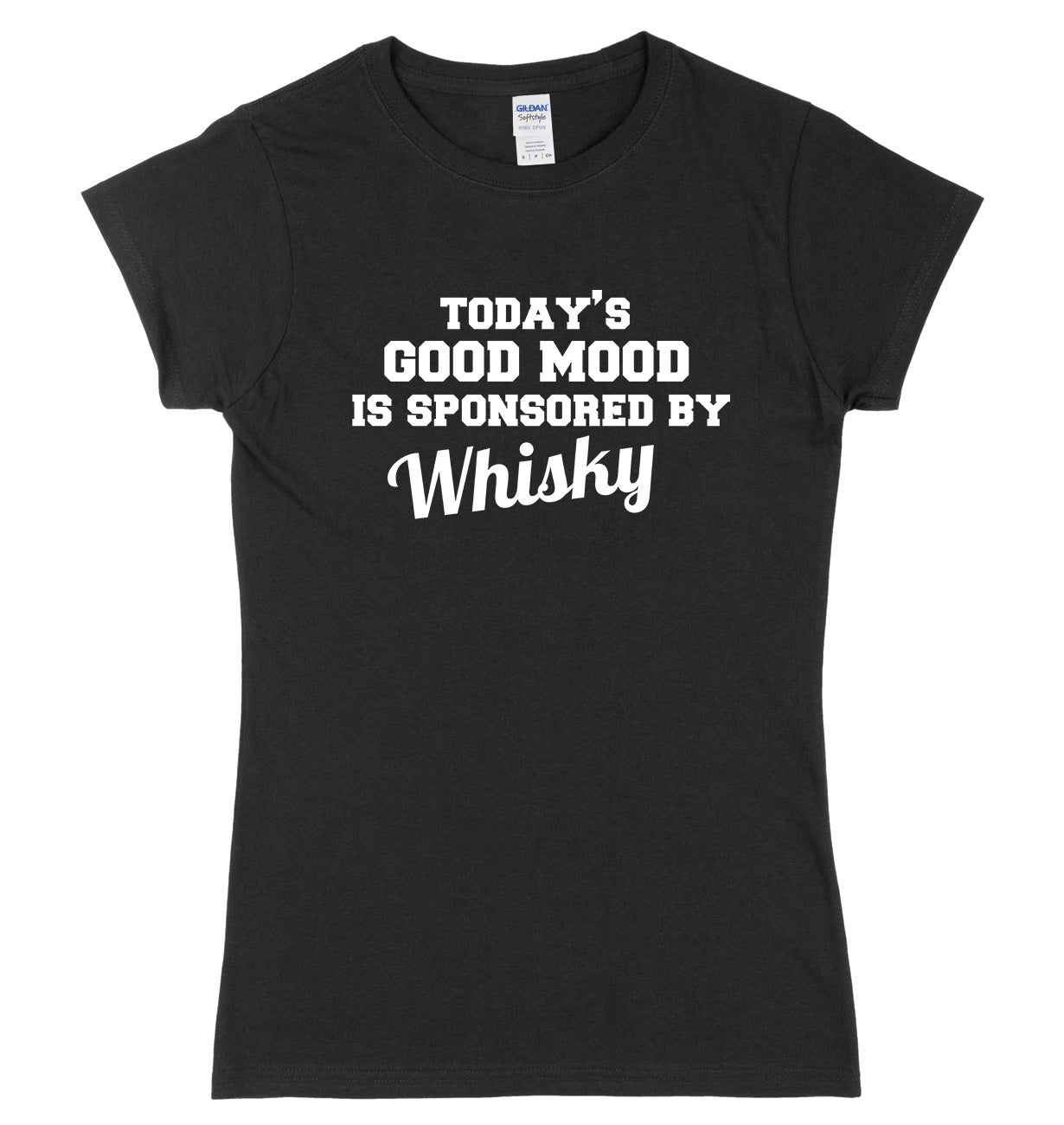 Today's Good Mood Is Sponsored By Whisky Womens Ladies Slim Fit T-Shirt