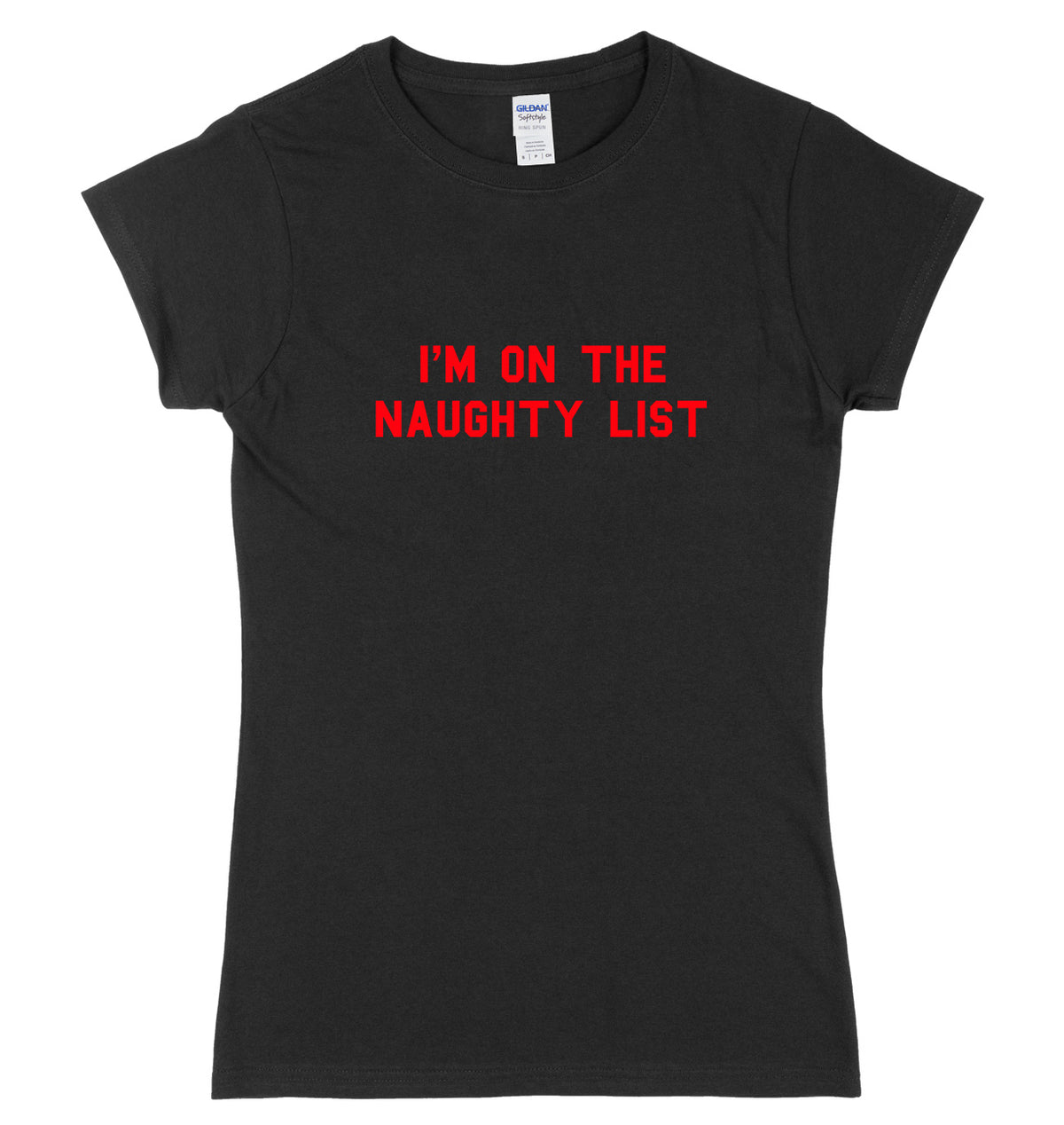 I&#39;m On The Naughty List Womens Ladies Slim Fit Christmas T-Shirt