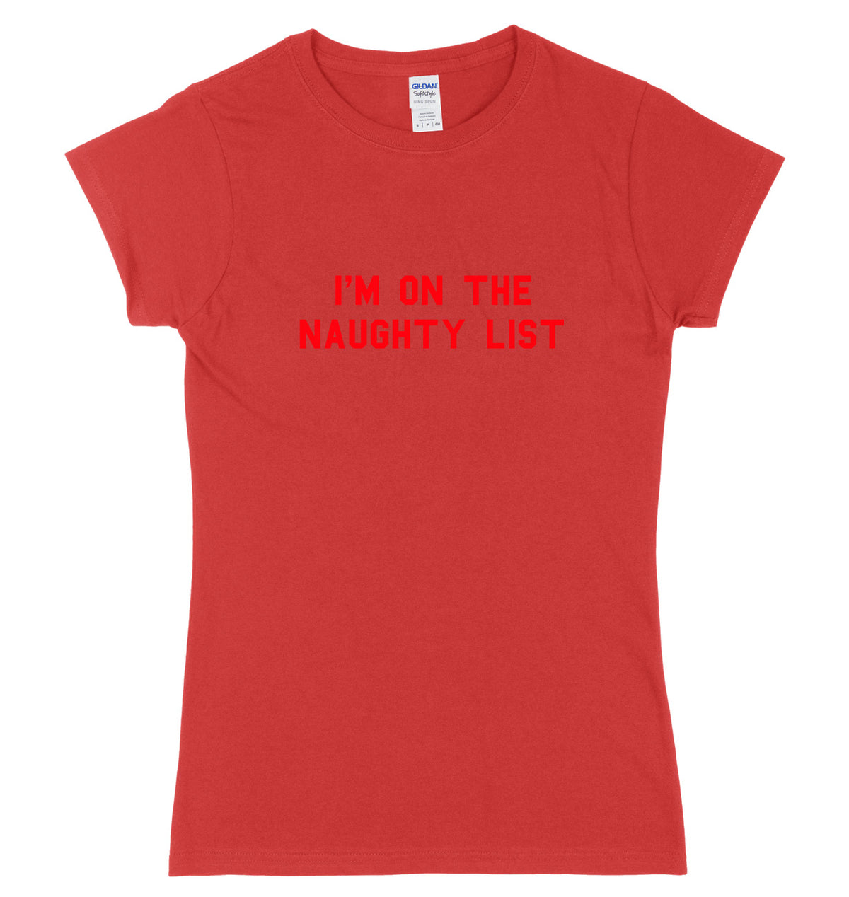 I&#39;m On The Naughty List Womens Ladies Slim Fit Christmas T-Shirt