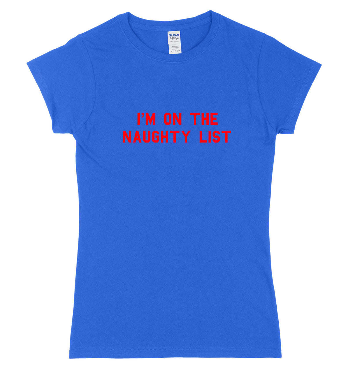 I&#39;m On The Naughty List Womens Ladies Slim Fit Christmas T-Shirt