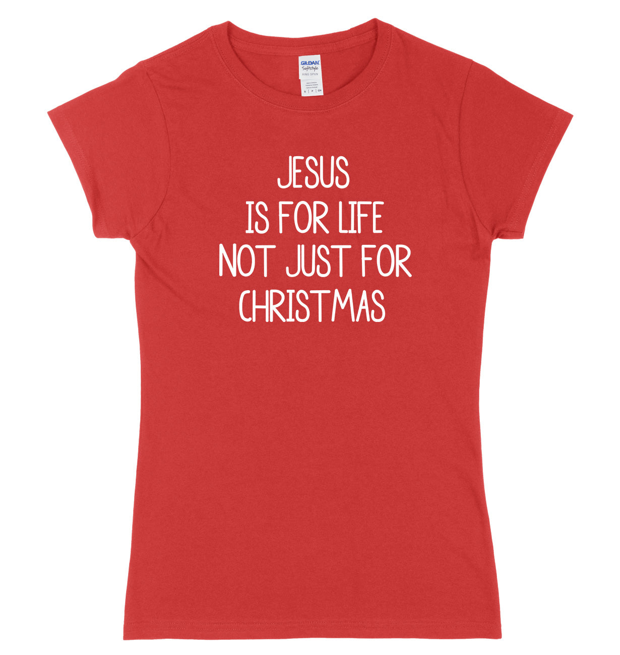 Jesus Is For Life Not Just For Christmas Womens Ladies Slim Fit Christmas T-Shirt