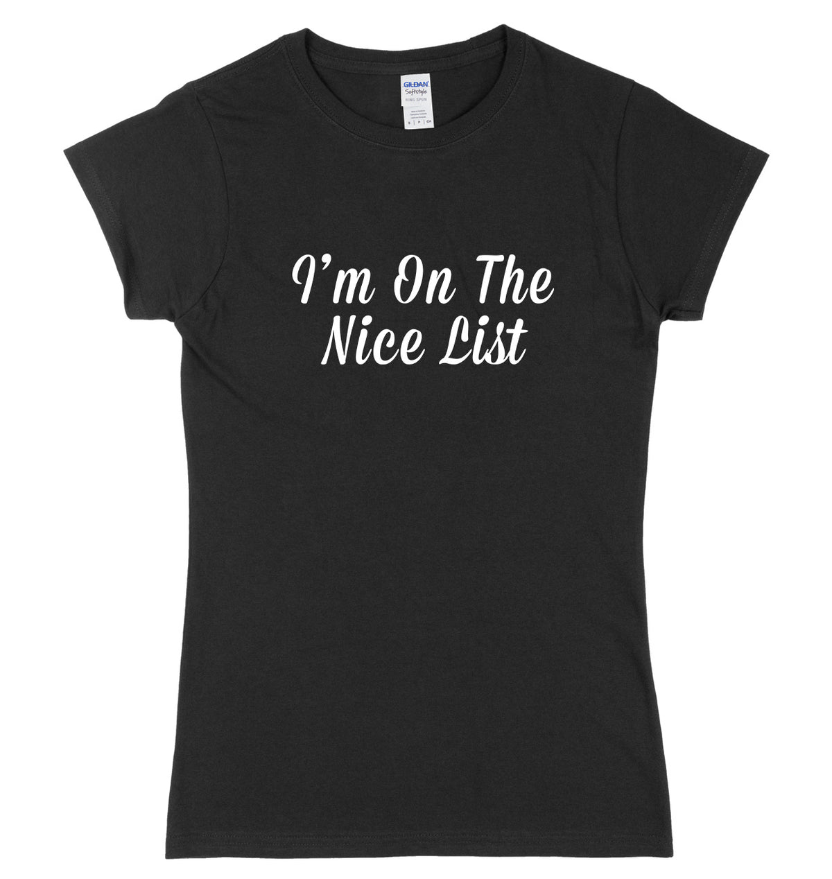 I&#39;m On The Nice List Womens Ladies Slim Fit Christmas T-Shirt
