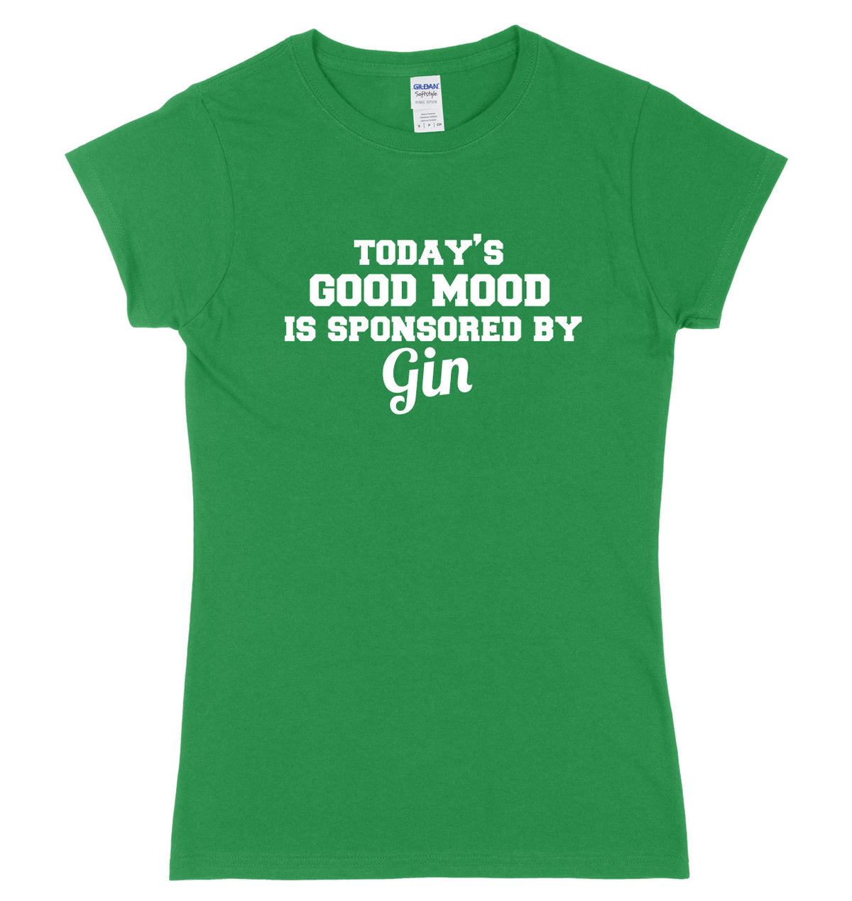 Today&#39;s Good Mood Is Sponsored By Gin Womens Ladies Slim Fit T-Shirt