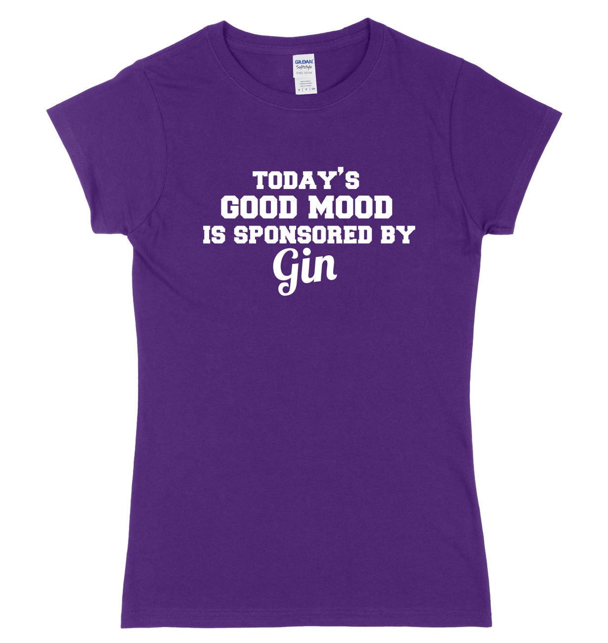 Today's Good Mood Is Sponsored By Gin Womens Ladies Slim Fit T-Shirt