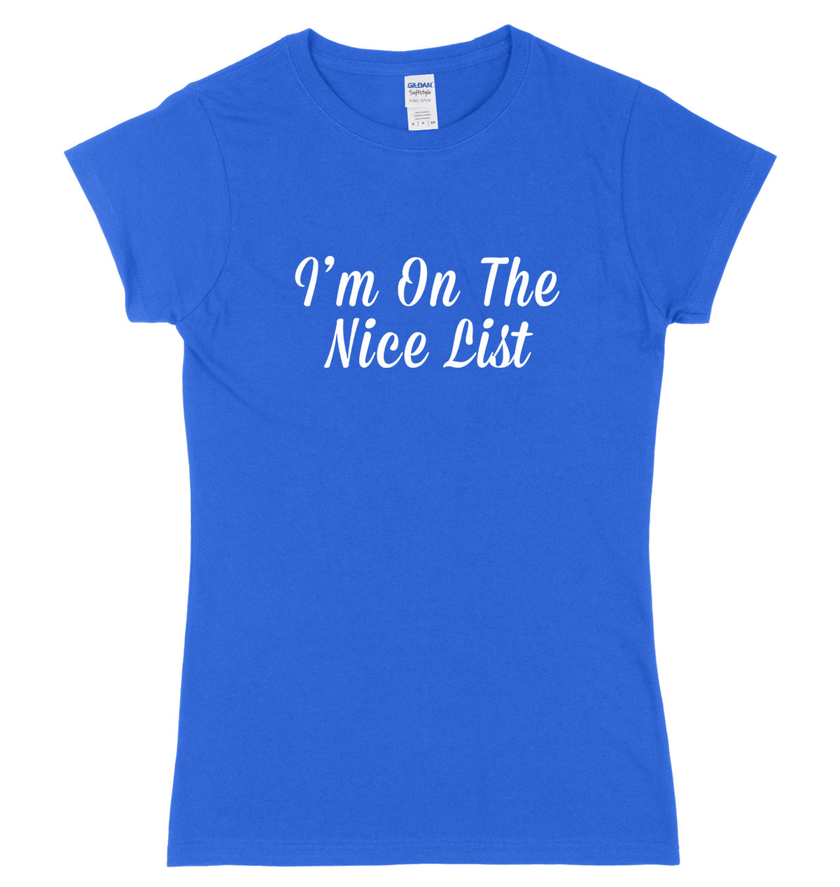 I&#39;m On The Nice List Womens Ladies Slim Fit Christmas T-Shirt