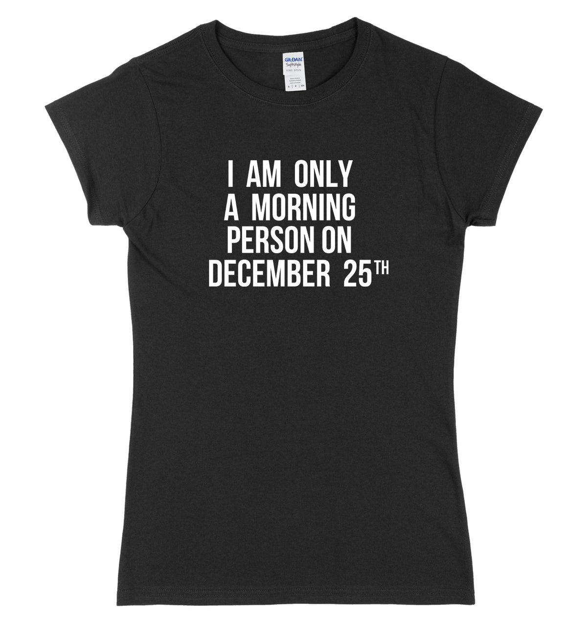 I Am Only A Morning Person On December 25th Womens Ladies Slim Fit Christmas T-Shirt