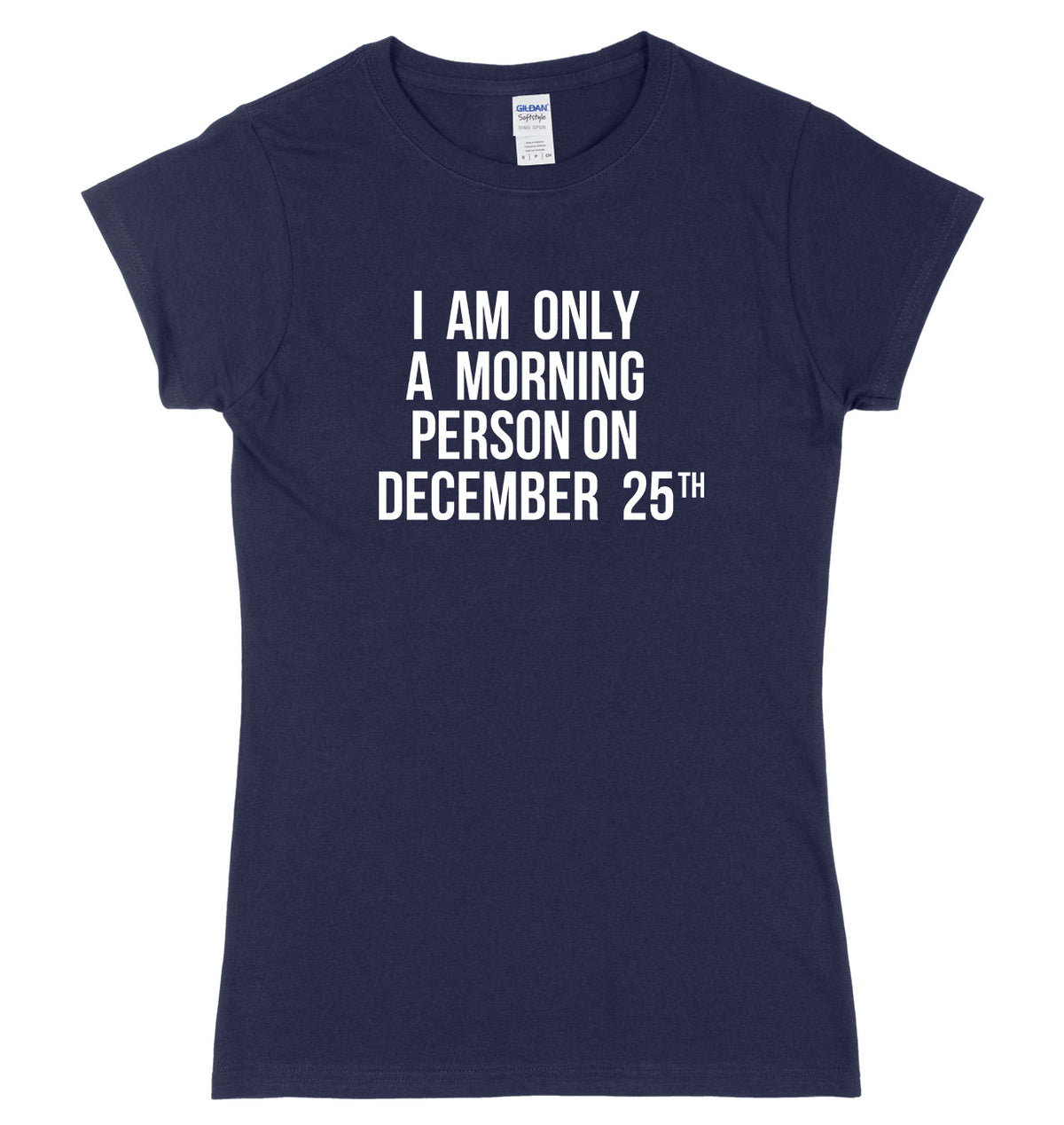 I Am Only A Morning Person On December 25th Womens Ladies Slim Fit Christmas T-Shirt