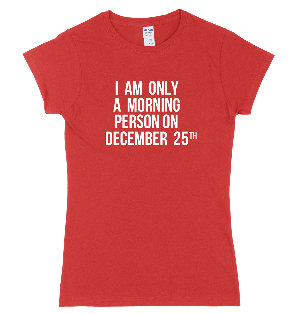 I Am Only A Morning Person On December 25th Womens Ladies Slim Fit Christmas T-Shirt