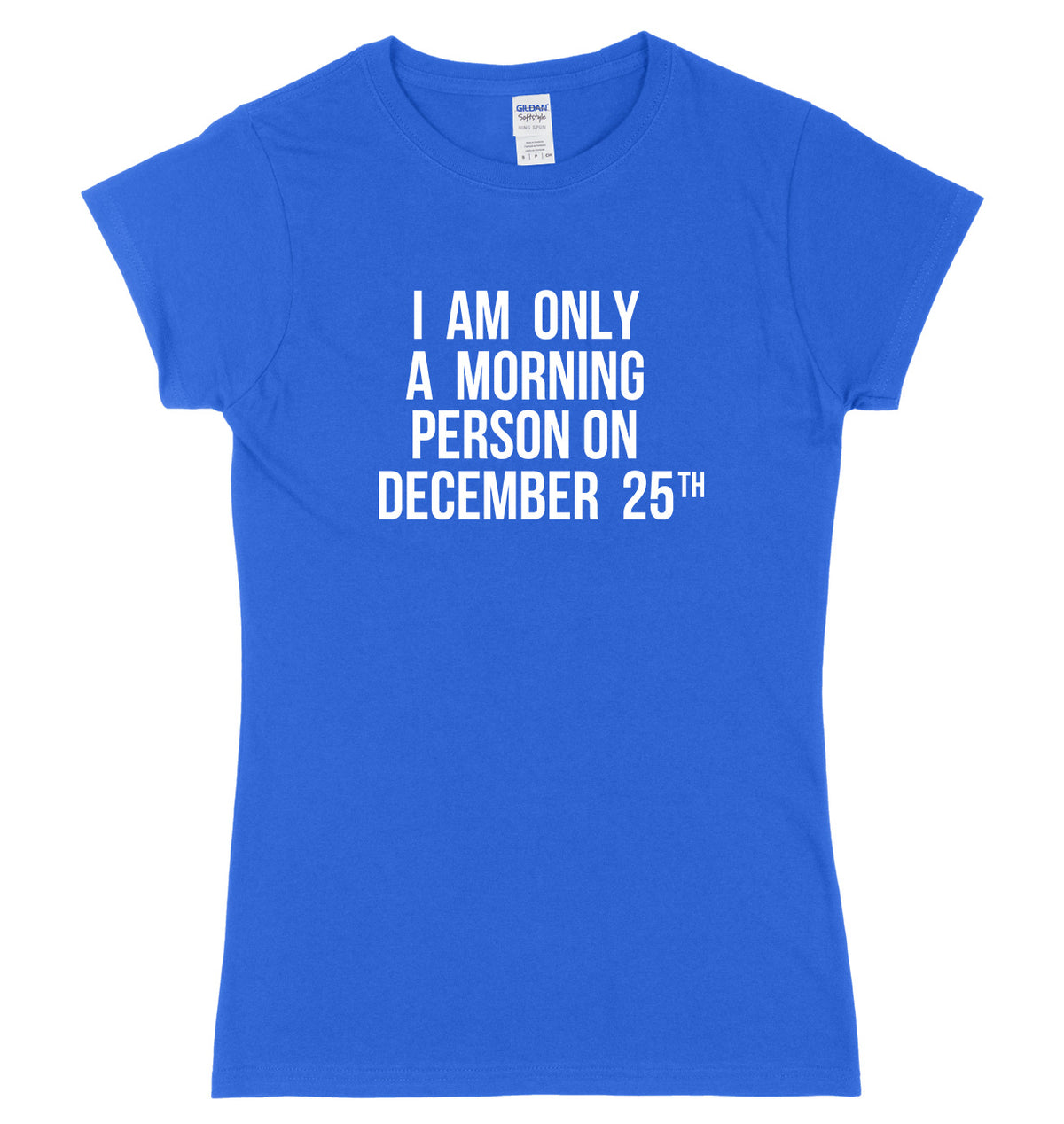 I Am Only A Morning Person On December 25th Womens Ladies Slim Fit Christmas T-Shirt