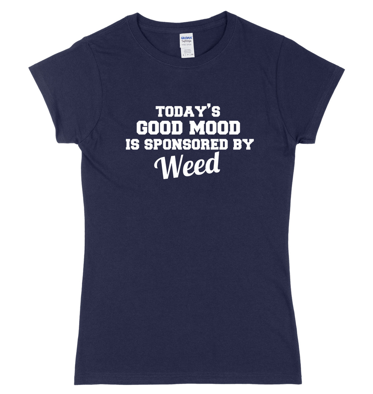 Today&#39;s Good Mood Is Sponsored By Weed Womens Ladies Slim Fit T-Shirt