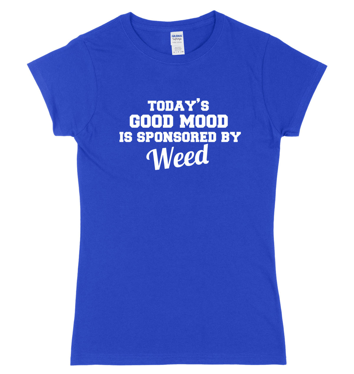 Today&#39;s Good Mood Is Sponsored By Weed Womens Ladies Slim Fit T-Shirt