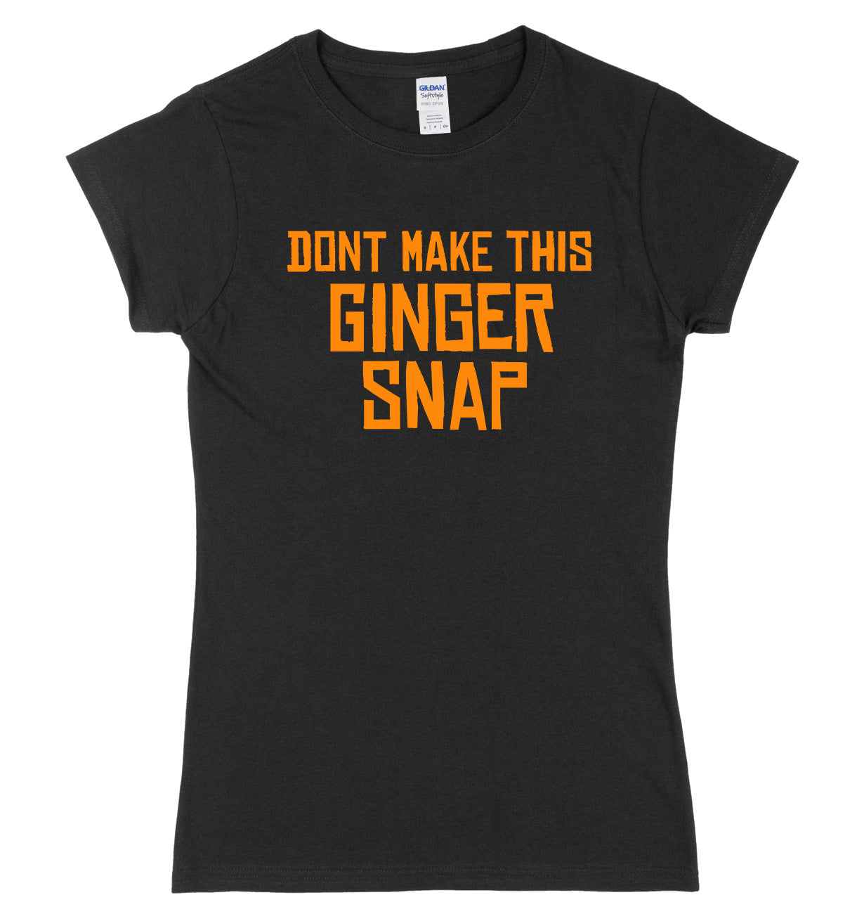 Don't Make This Ginger Snap Womens Ladies Slim Fit T-Shirt
