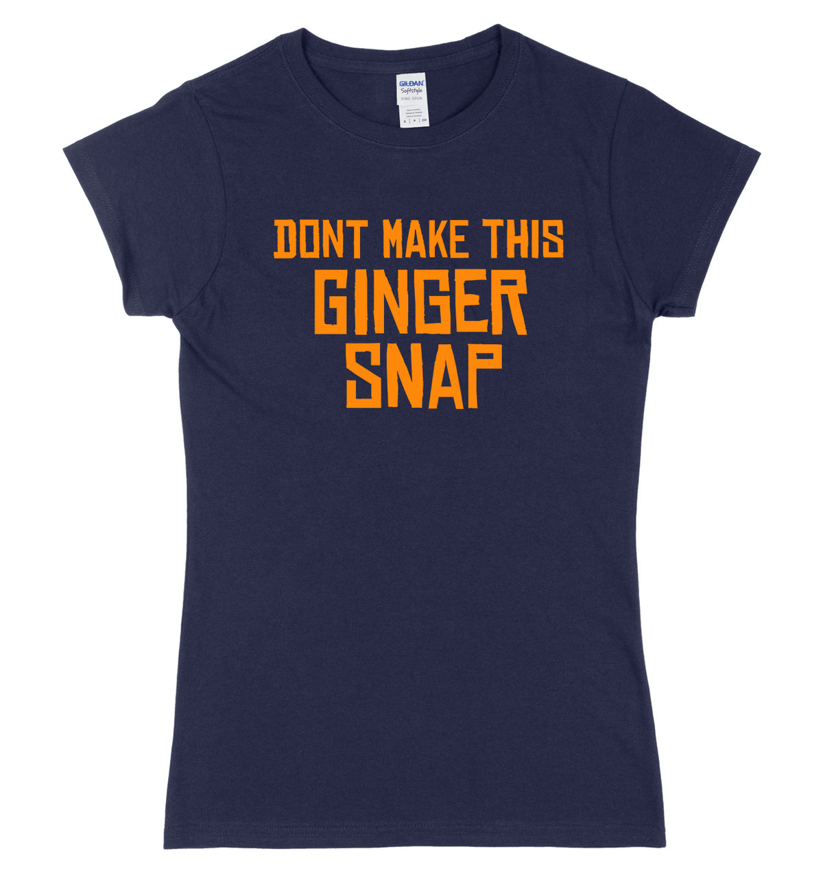 Don&#39;t Make This Ginger Snap Womens Ladies Slim Fit T-Shirt