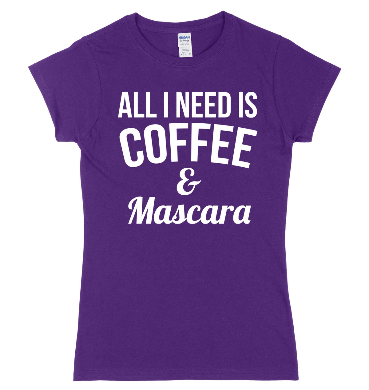All I Need Is Coffee &amp; Mascara Womens Ladies Slim Fit T-Shirt